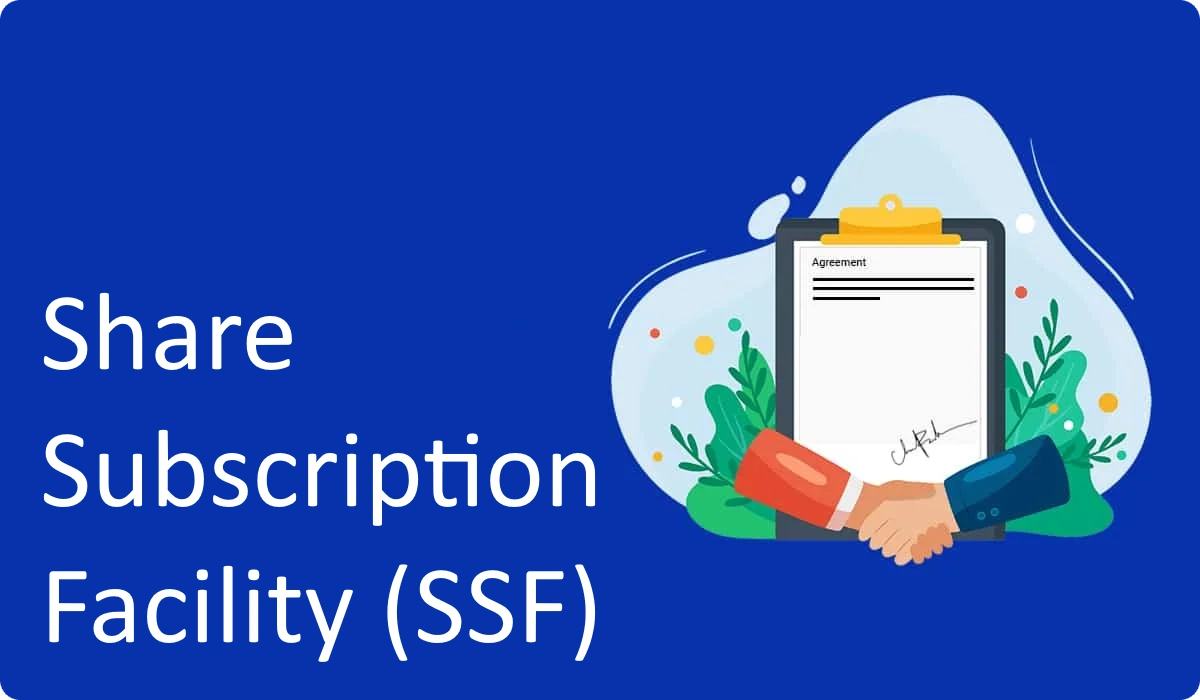 Share Subscription Facility (SSF)